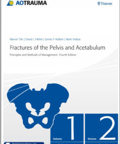 Fractures of the Pelvis and Acetabulum (AO): Principles and Methods of Management 4th edition Edition