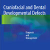 Ebook  Craniofacial and Dental Developmental Defects: Diagnosis and Management 2015th Edition