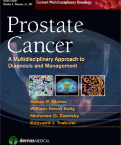 Prostate Cancer: A Multidisciplinary Approach to Diagnosis and Management (Current Multidisciplinary Oncology) 1st Editio