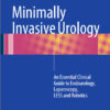 Minimally Invasive Urology: An Essential Clinical Guide to Endourology, Laparoscopy, LESS and Robotics 2015th Edition