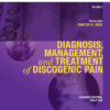 Diagnosis, Management, and Treatment of Discogenic Pain: Volume 3: A Volume in the Interventional and Neuromodulatory Techniques for Pain Management