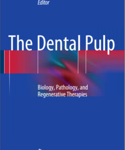 Ebook The Dental Pulp: Biology, Pathology, and Regenerative Therapies 2014th Edition