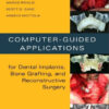 Ebook Computer-Guided Applications for Dental Implants, Bone Grafting, and Reconstructive Surgery (adapted translation), 1e