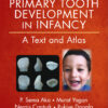 Ebook Primary Tooth Development in Infancy: A Text and Atlas 1st Edition