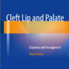 Cleft Lip and Palate: Diagnosis and Management 3rd ed. 2013 Edition