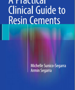 A Practical Clinical Guide to Resin Cements 2015th Edition