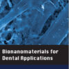 Bionanomaterials for Dental Applications 1st Edition