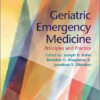 Geriatric Emergency Medicine: Principles and Practice 1st Edition