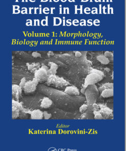 The Blood-Brain Barrier in Health and Disease, Volume One: Morphology, Biology and Immune Function