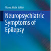 Neuropsychiatric Symptoms of Epilepsy (Neuropsychiatric Symptoms of Neurological Disease) 1st ed. 2016 Edition