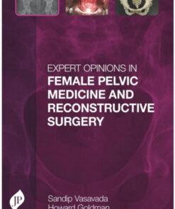 Expert Opinions in Female Pelvic Medicine and Reconstructive Surgery 1st Edition