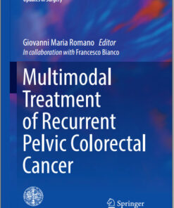 Multimodal Treatment of Recurrent Pelvic Colorectal Cancer (Updates in Surgery) 1st ed. 2016 Edition