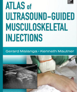 Atlas of Ultrasound-Guided Musculoskeletal Injections (Atlas Series) 1st Edition