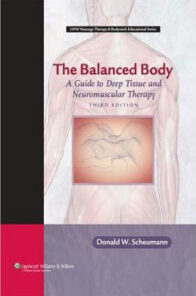 The Balanced Body: A Guide to Deep Tissue and Neuromuscular Therapy with CDROM (LWW Massage Therapy and Bodywork Educational Series) (3rd edition) Third Edition