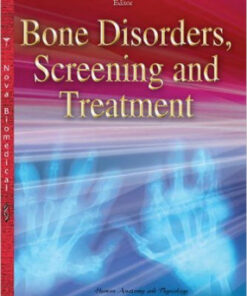 Bone Disorders, Screening and Treatment (Human Anatomy and Physiology) 1st Edition