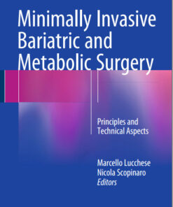 Minimally Invasive Bariatric and Metabolic Surgery: Principles and Technical Aspects 1st ed. 2015 Edition