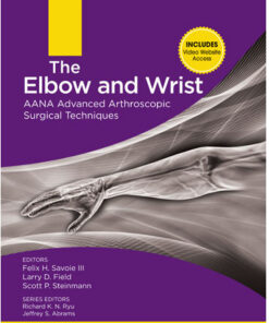 The Elbow and Wrist: AANA Advanced Arthroscopic Surgical Techniques