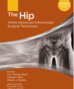 The Hip: AANA Advanced Arthroscopic Surgical Techniques