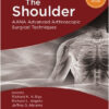 The Shoulder: AANA Advanced Arthroscopic Surgical Techniques