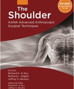 The Shoulder: AANA Advanced Arthroscopic Surgical Techniques