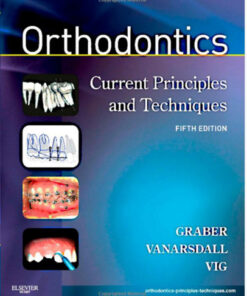 Orthodontics: Current Principles and Techniques, 5e 5th Edition