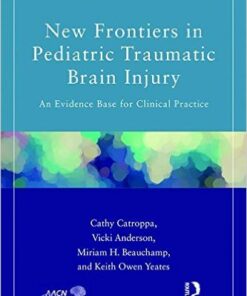 New Frontiers in Pediatric Traumatic Brain Injury: An Evidence Base for Clinical Practice (American Academy of Clinical Neuropsychology/Psychology Press Continuing Education Series)