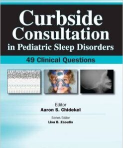 Curbside Consultation in Pediatric Sleep Disorders: 49 Clinical Questions 1st Edition