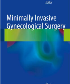 Minimally Invasive Gynecological Surgery 2015th Edition