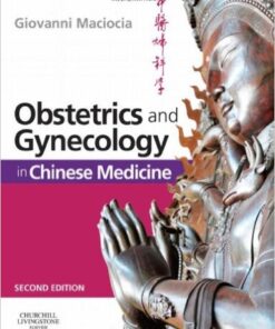 Obstetrics and Gynecology in Chinese Medicine, 2e 2nd (second) Edition by Maciocia CAc(Nanjing), Giovanni published by Churchill Livingstone (2011)