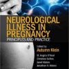 Neurological Illness in Pregnancy: Principles and Practice 1st Edition