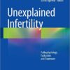 Unexplained Infertility: Pathophysiology, Evaluation and Treatment 2015th Edition