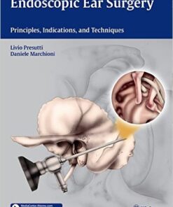 Endoscopic Ear Surgery: Principles, Indications, and Techniques 1st edition Edition