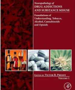 Neuropathology of Drug Addictions and Substance Misuse: Volume 1 : Foundations of Understanding, Tobacco, Alcohol, Cannabinoids and Opioids