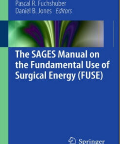 The SAGES Manual on the Fundamental Use of Surgical Energy (FUSE)