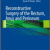 Reconstructive Surgery of the Rectum, Anus and Perineum