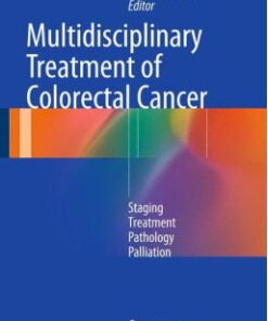 Multidisciplinary Treatment of Colorectal Cancer: Staging – Treatment – Pathology – Palliation