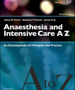 Anaesthesia and Intensive Care A-Z: An Encyclopedia of Principles and Practice, 5th Edition