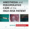 Anesthesia and Perioperative Care of the High-Risk Patient