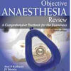 Objective Anaesthesia Review: A Comprehensive Textbook for the Examinees