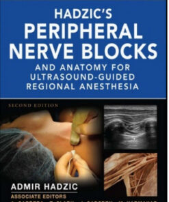 Hadzic’s Peripheral Nerve Blocks and Anatomy for Ultrasound-Guided Regional Anesthesia, 2nd Edition