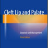 Cleft Lip and Palate: Diagnosis and Management, 3rd Edition