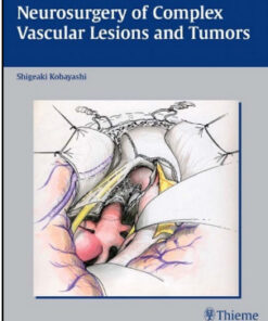 Neurosurgery of Complex Vascular Lesions and Tumors