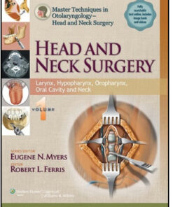 Master Techniques in Otolaryngology Surgery – Head and Neck Surgery: Head and Neck Surgery: Volume 1 Larynx, Hypopharynx, Oropharynx, Oral Cavity and Neck