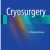 Cryosurgery: A Practical Manual