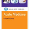 Acute Medicine: Clinical Cases Uncovered