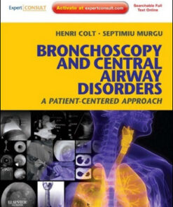 Bronchoscopy and Central Airway Disorders A Patient-Centered Approach: Expert Consult Online and Print