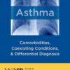 Asthma: Comorbidities, Coexisting Conditions, and Differential Diagnosis