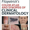 Fitzpatricks Color Atlas and Synopsis of Clinical Dermatology, 7th Edition