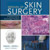 Manual of Skin Surgery: A Practical Guide to Dermatologic Procedures, 2nd Edition