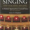 Singing and Teaching Singing: A Holistic Approach to Classical Voice / Edition 2